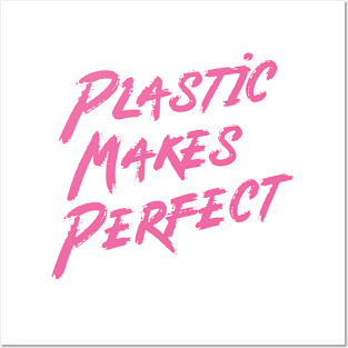 Plastic makes perfect Posters and Art